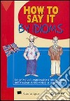 How to say it by idioms libro
