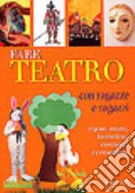 Fare teatro con ragazze e ragazzi libro