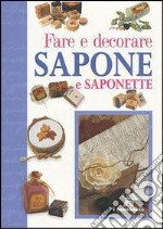 Fare e decorare sapone e saponette libro