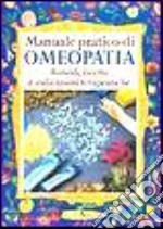 Manuale pratico di omeopatia. Rimedi, ricette e indicazioni terapeutiche libro