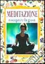 Meditazione. Riscoprire la gioia libro