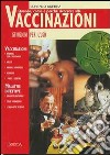 Quando, come e perchè ricorrere alle vaccinazioni libro