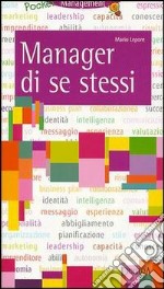 Manager di se stessi. Costruire e mantenere una buona immagine di sé libro