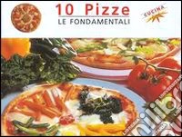 Dieci pizze da fare in casa libro