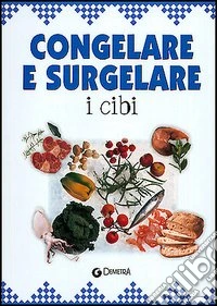 Congelare e surgelare i cibi libro