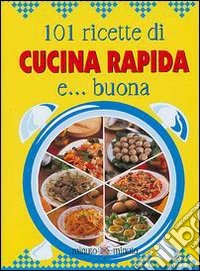 Centouno ricette di cucina rapida libro