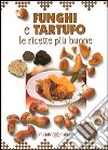 Funghi e tartufo le ricette più buone libro