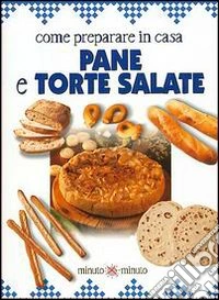 Come preparare in casa pane e torte salate libro