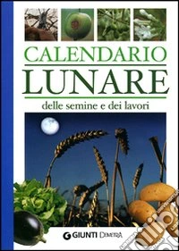Calendario lunare delle semine e dei lavori libro