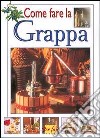 Come fare la grappa libro