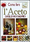 Aceto di mele, di vino e balsamico libro