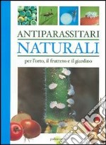 Antiparassitari naturali per l'orto, il frutteto e il giardino libro