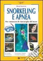 Snorkeling e apnea. Per conoscere le meraviglie del mare libro