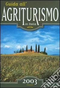 Guida all'agriturismo in Italia 2003 libro