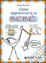 Come sopravvivere ai bebè libro