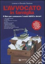 L'avvocato in famiglia. Il libro per conoscere i nostri diritti e doveri libro