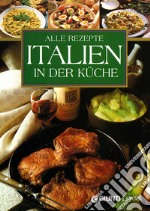 Alle Rezepte Italien in der Küche libro