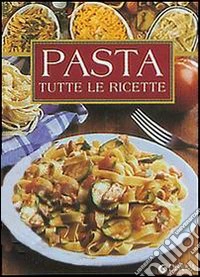 Pasta. Alle Rezepte