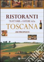 Ristoranti trattorie e osterie della Toscana. 260 proposte libro