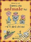 Dimmi che animale hai e ti dirò chi sei libro di Bonistalli Roberto