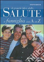 Il grande libro della Salute in famiglia dalla A alla Z libro