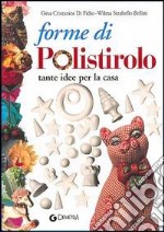 Forme di polistirolo. Tante idee per la casa libro