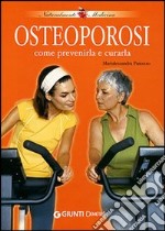 Osteoporosi. Come prevenirla e curarla