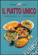 Il piatto unico. Fantasia a volontà libro