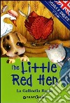 The little red Hen-La gallinella rossa. Ediz. illustrata libro
