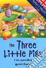 The three little Pigs-I tre porcellini. Ediz. illustrata