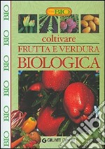 Coltivare frutta e verdura biologica libro