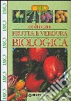 Coltivare frutta e verdura biologica libro