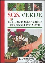 SOS verde. Il pronto soccorso per fiori e piante libro