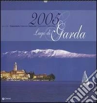 Lago di Garda. Calendario 2005 libro