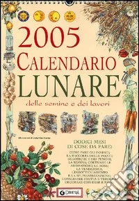 Calendario lunare delle semine e dei lavori 2005 libro