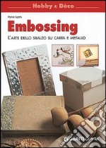 Embossing. L'arte dello sbalzo su carta e metallo libro