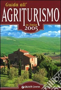 Guida all'agriturismo in Italia 2005 libro