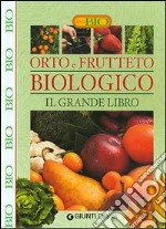 Orto e frutteto biologico. Il grande libro libro