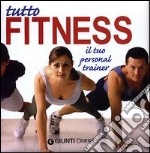 Tutto fitness. Il tuo personal trainer