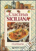 Cucina siciliana. Ricettario libro