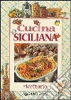 Cucina siciliana. Ricettario libro