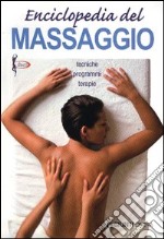 Enciclopedia del massaggio. Tecniche programmi terapie libro