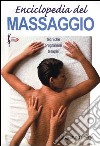 Enciclopedia del massaggio. Tecniche programmi terapie libro