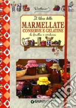 Il libro delle marmellate, conserve e gelatine di frutta e verdura libro