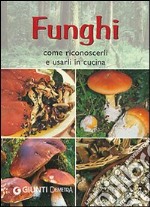 Funghi. Come riconoscerli e usarli in cucina libro