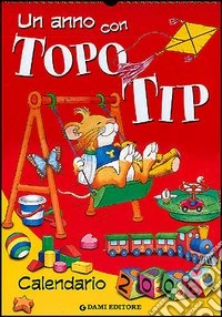 Un anno con Topo Tip. Calendario 2006 libro