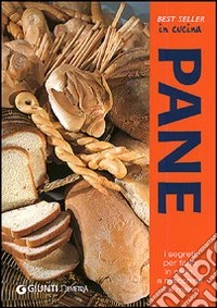 Pane. Segreti per farlo a mano e macchina libro