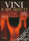 Vini e spumanti. I migliori d'Italia libro