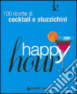 Happy hour. 100 ricette di cocktail e stuzzichini. Ediz. illustrata libro