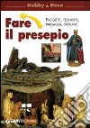 Fare il presepio. Progetti, tecniche, paesaggi, statuine libro